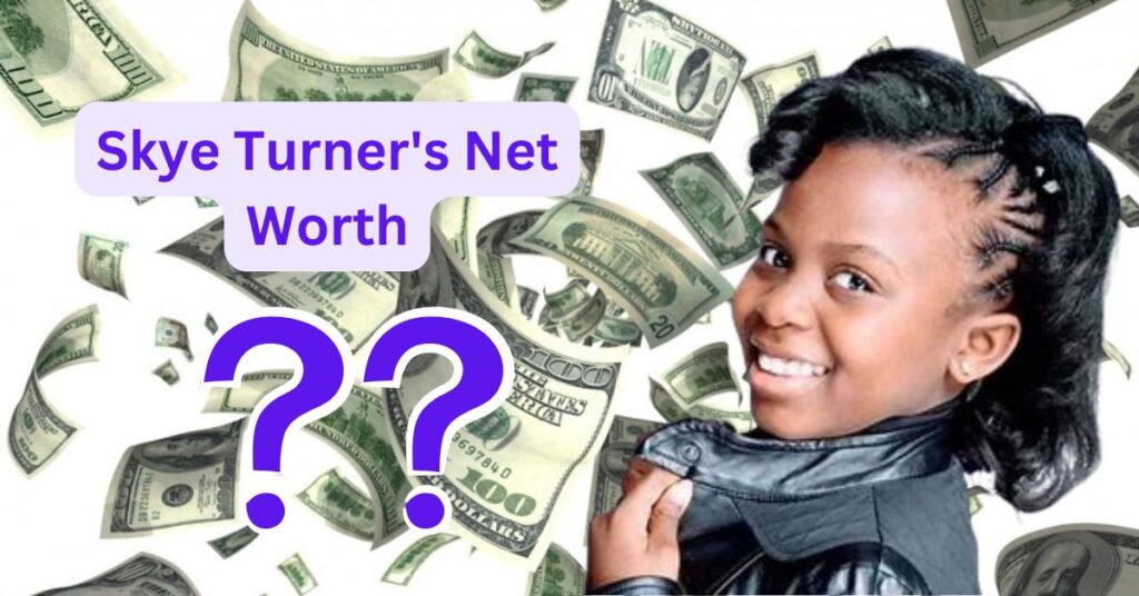 Skye Turner's Net Worth in 2025