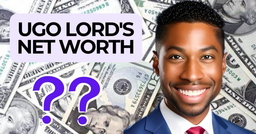 Ugo Lord Net Worth in 2025