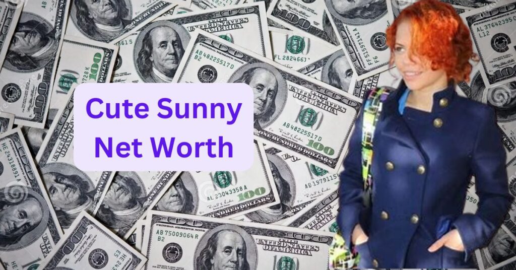 Cute Sunny Net Worth